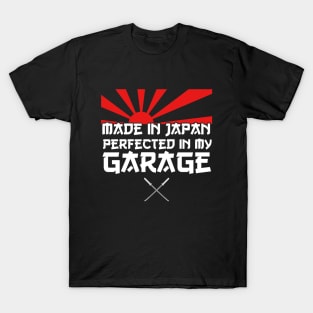 Made in Japan perfected in my Garage - JDM Car quote T-Shirt